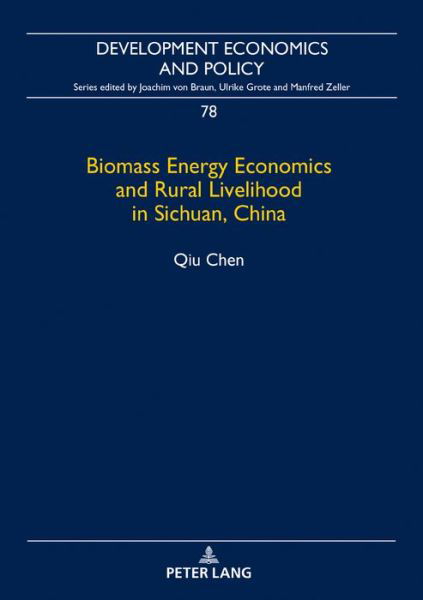 Cover for Qiu Chen · Biomass Energy Economics and Rural Livelihood in Sichuan, China - Development Economics &amp; Policy (Hardcover bog) [New edition] (2018)