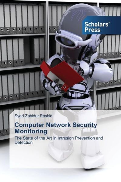 Computer Network Security Monitoring - Rashid Syed Zahidur - Książki - Scholars\' Press - 9783639762235 - 30 stycznia 2015