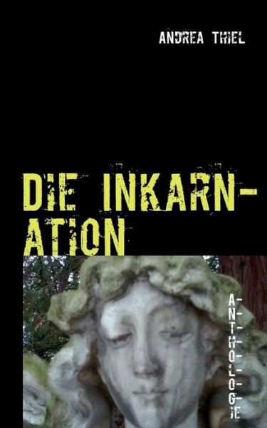 Cover for Andrea Thiel · Die Inkarnation (Paperback Book) [German edition] (2013)