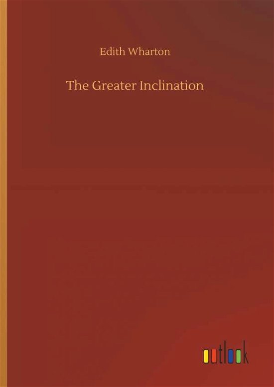 Cover for Wharton · The Greater Inclination (Book) (2018)