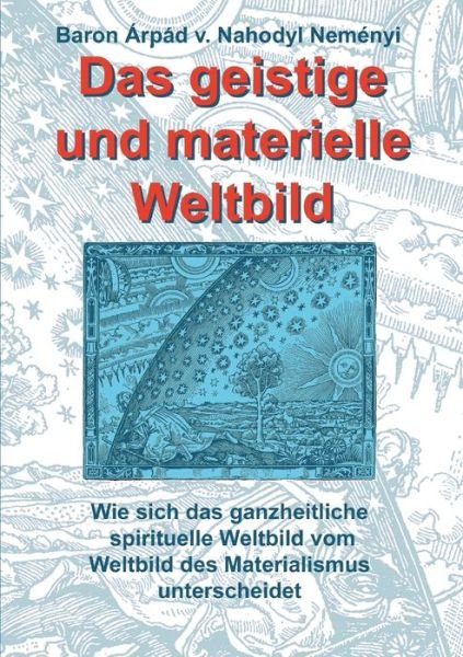 Cover for Arpad Baron Von Nahodyl Nemenyi · Das Geistige Und Materielle Weltbild (Paperback Book) (2015)