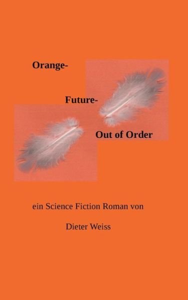 Cover for Weiss · Orange Future - Out of Order (Bog) (2019)