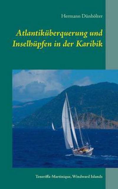Cover for Hermann Dunholter · Atlantikuberquerung Und Inselhupfen in Der Karibik (Paperback Book) (2015)