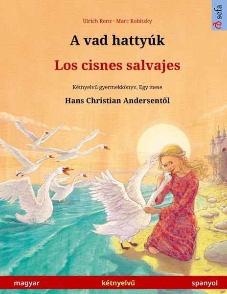Cover for Ulrich Renz · A vad hattyuk - Los cisnes salvajes (magyar - spanyol) (Paperback Bog) (2023)
