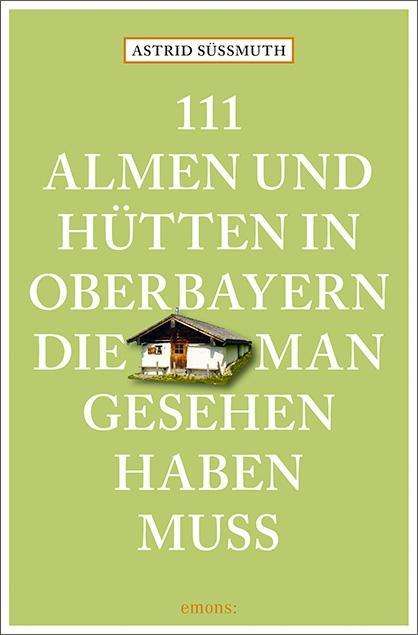 111 Almen u.Hütten in Oberbayer - Süßmuth - Books -  - 9783740808235 - 