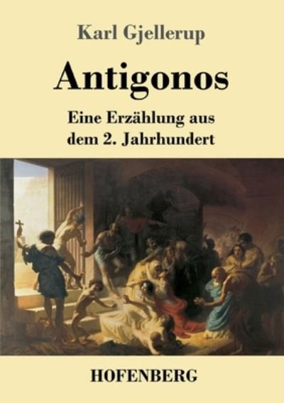 Cover for Karl Gjellerup · Antigonos: Eine Erzahlung aus dem 2. Jahrhundert (Paperback Book) (2020)