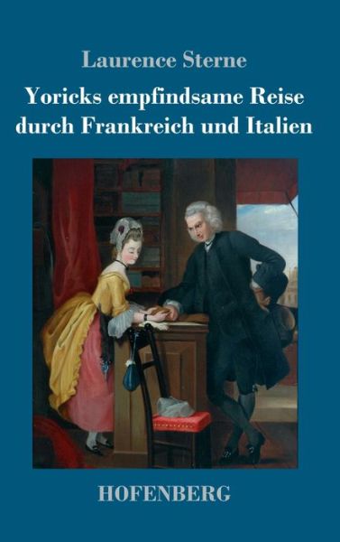 Cover for Laurence Sterne · Yoricks empfindsame Reise durch Frankreich und Italien (Innbunden bok) (2021)