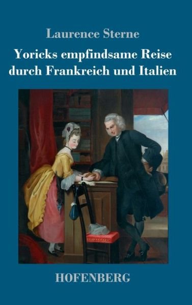 Cover for Laurence Sterne · Yoricks empfindsame Reise durch Frankreich und Italien (Gebundenes Buch) (2021)