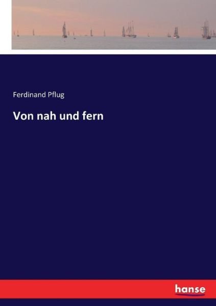 Von nah und fern - Pflug - Books -  - 9783744628235 - March 16, 2017