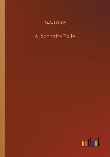 Cover for G a Henty · A Jacobbite Exile (Paperback Bog) (2020)