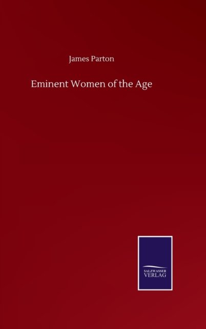 Cover for James Parton · Eminent Women of the Age (Gebundenes Buch) (2020)