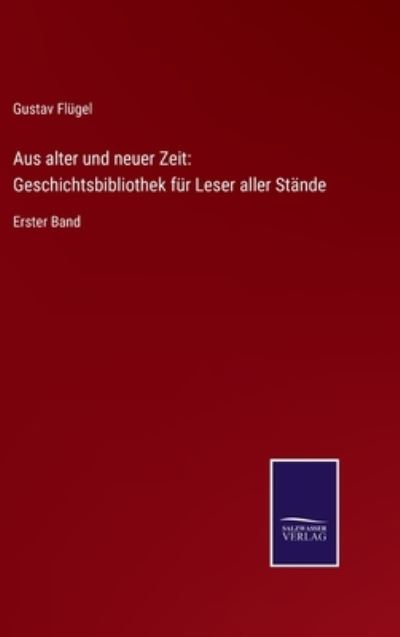 Cover for Gustav Flugel · Aus alter und neuer Zeit (Hardcover Book) (2021)