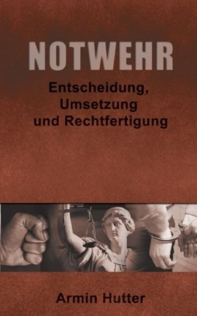 Notwehr - Armin Hutter - Livros - Books on Demand Gmbh - 9783753497235 - 24 de fevereiro de 2022