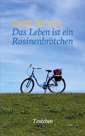 Cover for Sigrid Minrath · Das Leben ist ein Rosinenbrötchen (Book) (2022)