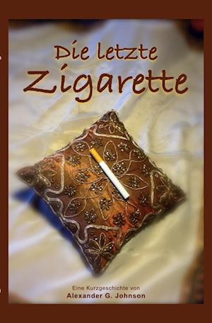 Cover for Alexander G. Johnson · Die letzte Zigarette (Book) (2023)
