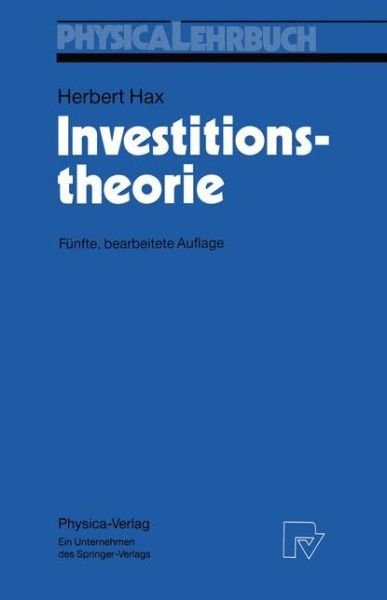 Cover for Herbert Hax · Investitionstheorie - Physica-Lehrbuch (Hardcover bog) [5th 5., Corrected Aufl. 1993. 2., Korr. Nachdruck edition] (1985)