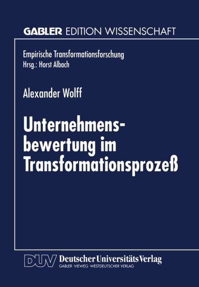 Cover for Alexander Wolff · Unternehmensbewertung Im Transformationsprozess - Empirische Transformationsforschung (Paperback Book) [1998 edition] (1998)