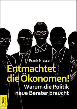 Cover for Niessen · Entmachtet die Ökonomen! (Book)