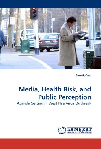 Cover for Eun-ho Yeo · Media, Health Risk, and Public Perception: Agenda Setting in West Nile Virus Outbreak (Paperback Book) (2010)