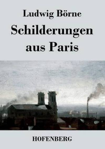 Cover for Ludwig Borne · Schilderungen Aus Paris (Taschenbuch) (2014)