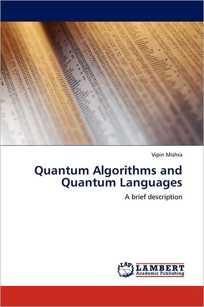 Cover for Vipin Mishra · Quantum Algorithms and Quantum Languages: a Brief Description (Paperback Book) (2011)