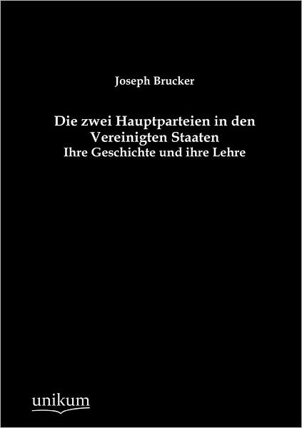 Cover for Joseph Brucker · Die Zwei Hauptparteien in den Vereinigten Staaten (Paperback Book) [German edition] (2012)