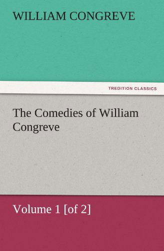 Cover for William Congreve · The Comedies of William Congreve Volume 1 [of 2] (Tredition Classics) (Paperback Book) (2012)