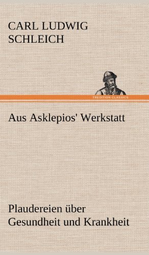 Cover for Carl Ludwig Schleich · Aus Asklepios' Werkstatt (Hardcover bog) [German edition] (2012)
