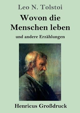 Cover for Leo N Tolstoi · Wovon die Menschen leben (Grossdruck): und andere Erzahlungen (Paperback Book) (2020)
