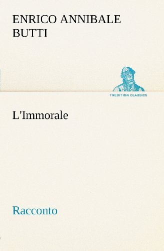Cover for Enrico Annibale Butti · L'immorale Racconto (Tredition Classics) (Italian Edition) (Paperback Bog) [Italian edition] (2012)