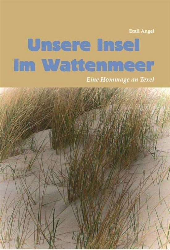 Unsere Insel im Wattenmeer - Angel - Bøger -  - 9783947470235 - 