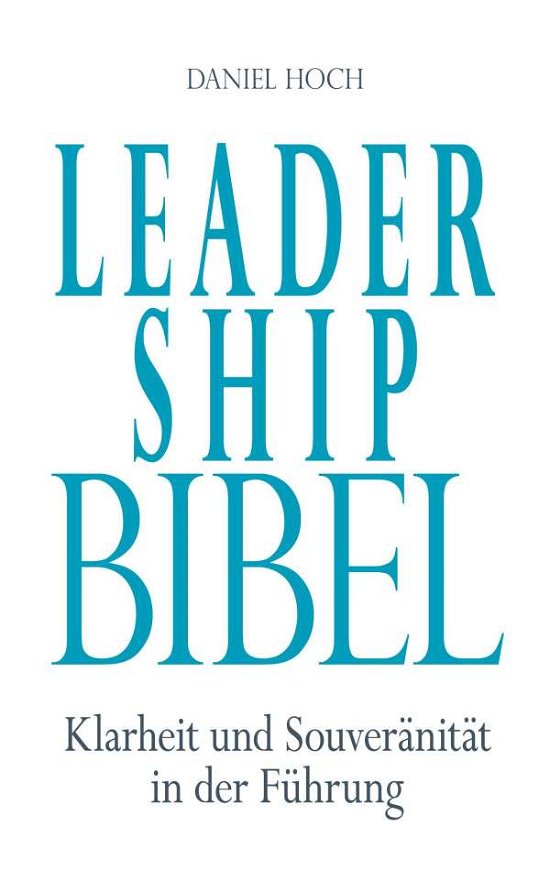 Leadership Bibel - Hoch - Books -  - 9783948767235 - September 16, 2020