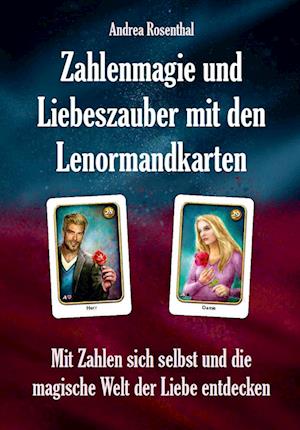 Zahlenmagie und Liebeszauber mit den Lenormandkarten - Andrea Rosenthal - Books - Angelina Schulze Verlag - 9783967382235 - February 25, 2023