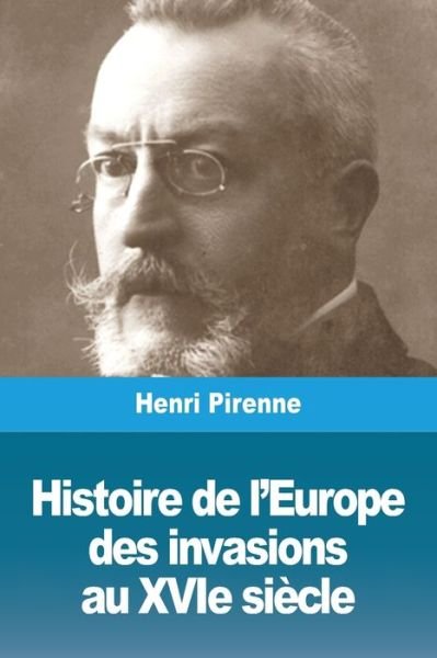 Cover for Henri Pirenne · Histoire de l'Europe: des invasions au XVIe siecle (Paperback Book) (2020)