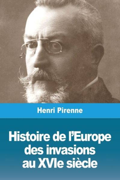 Histoire de l'Europe: des invasions au XVIe siecle - Henri Pirenne - Books - Prodinnova - 9783967874235 - February 29, 2020