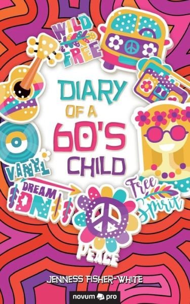Cover for Jenness Fisher-White · Diary of a 60's Child (Paperback Book) (2018)
