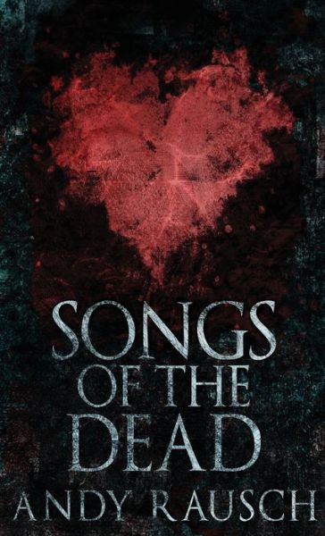 Cover for Andy Rausch · Songs Of The Dead (Hardcover Book) (2021)