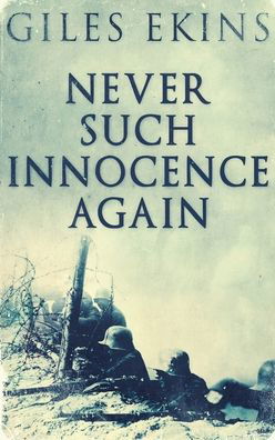 Cover for Giles Ekins · Never Such Innocence Again (Hardcover bog) (2021)