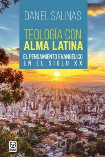 Teologia Con Alma Latina - Daniel Salinas - Livros - Ediciones Puma - 9786124252235 - 1 de abril de 2018