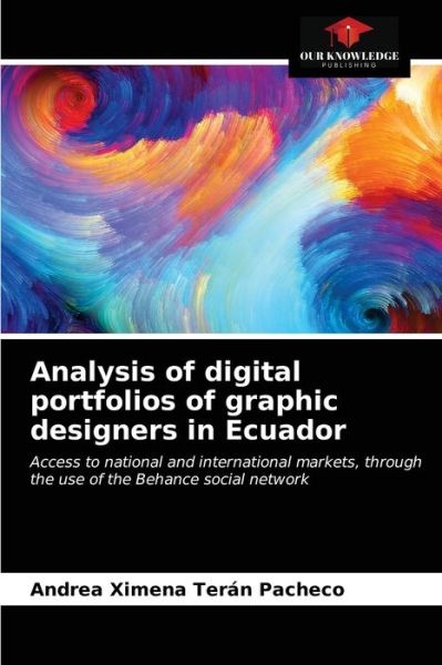 Cover for Andrea Ximena Teran Pacheco · Analysis of digital portfolios of graphic designers in Ecuador (Paperback Book) (2021)