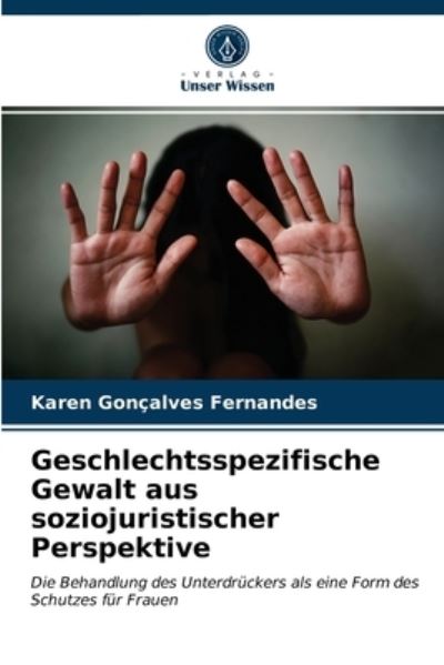 Cover for Karen Goncalves Fernandes · Geschlechtsspezifische Gewalt aus soziojuristischer Perspektive (Paperback Book) (2021)