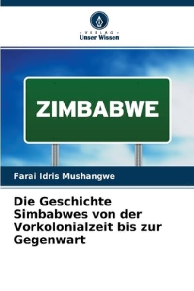 Cover for Farai Idris Mushangwe · Die Geschichte Simbabwes von der Vorkolonialzeit bis zur Gegenwart (Paperback Book) (2021)