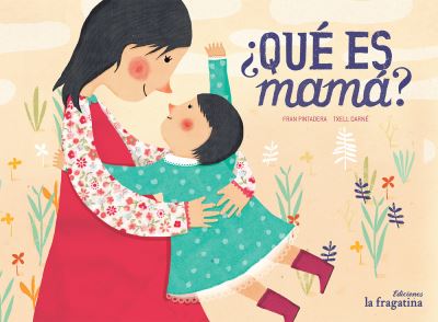 Que Es Mama? - Fran Pintadera - Livros - La Fragatina - 9788416566235 - 1 de maio de 2017