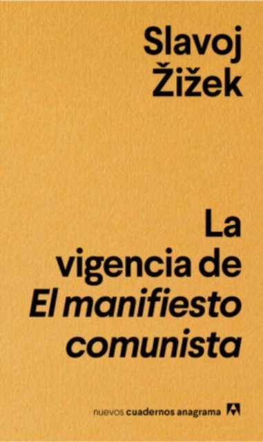 Nuevos Cuadernos Anagrama: La vigencia del manifiesto comunista - Slavoj Zizek - Bøger - Anagrama, Editorial S.A. - 9788433916235 - 1. september 2018