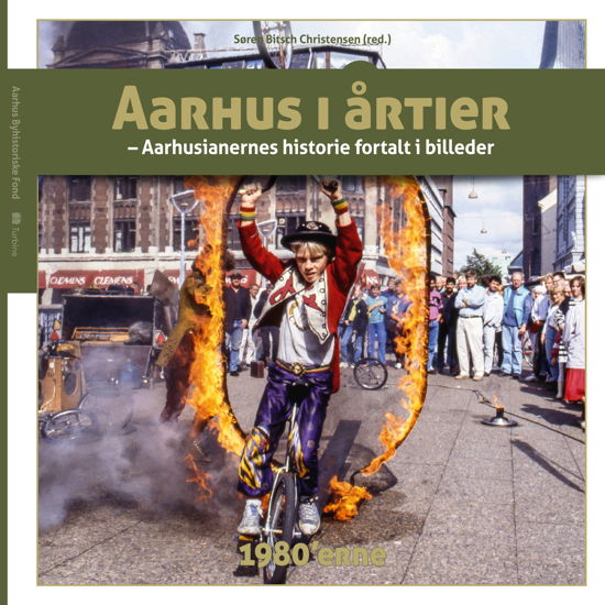 Cover for Søren Bitsch Christensen m. fl. · Aarhus i årtier – 1980'erne (Hardcover Book) [1e uitgave] (2019)