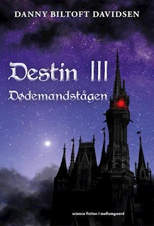 Cover for Danny Biltoft Davidsen · Destin III: Dødemandstågen (Sewn Spine Book) [1st edition] (2021)