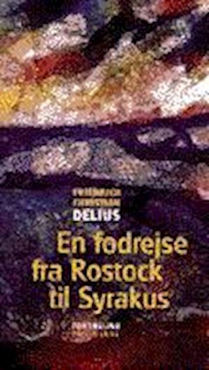 En fodrejse fra Rostock til Syrakus - Friedrich Christian Delius - Książki - Hovedland - 9788777393235 - 26 sierpnia 1997