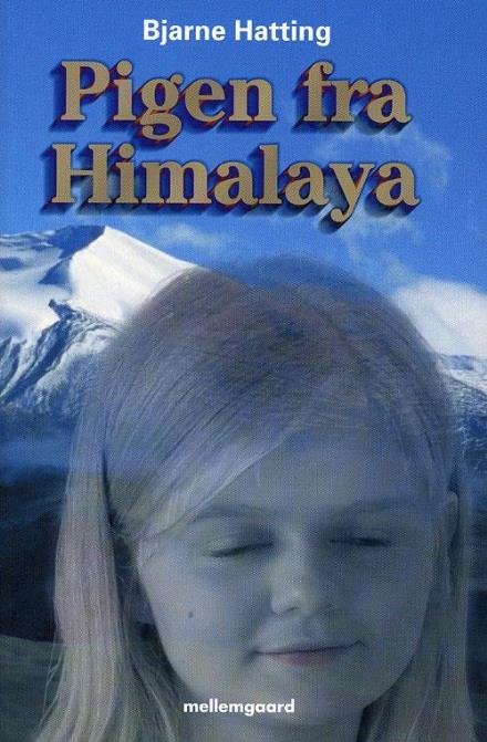Cover for Bjarne Hatting · Pigen fra Himalaya (Sewn Spine Book) [1st edition] (2010)