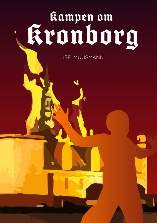 Kampen om Kronborg - Lise Muusmann - Boeken - Fuzzy Press - 9788793203235 - 20 januari 2017