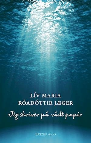 Cover for Lív Maria Róadóttir Jæger · Jeg skriver på vådt papir (Sewn Spine Book) [1st edition] (2021)
